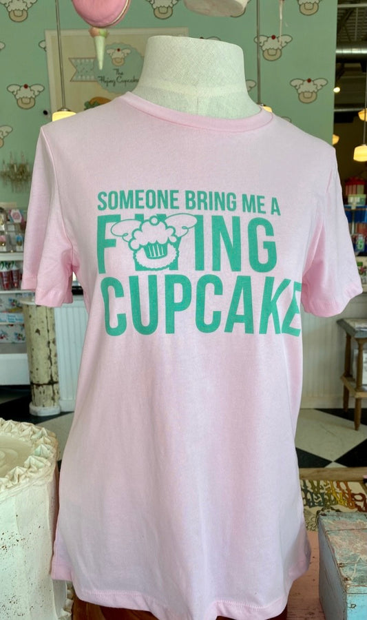 SOMEONE BRING ME A F#@ING CUPCAKE T-Shirt PINK